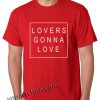 Lovers Gonna Love Funny Shirts
