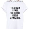 The Dream Is Free Funny Shirts