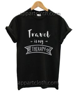 Travel is my therapy Funny Shirts