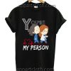 You're my person Funny Shirts