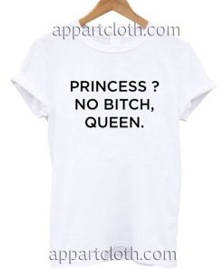 Princess no bitch queen Funny Shirts