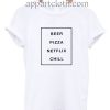 Beer Pizza Netflix Chill Funny Shirts
