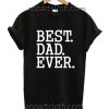 Best Dad Ever Fonts Funny Shirts