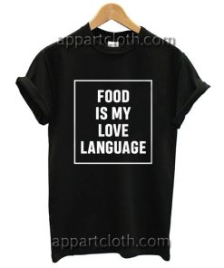 Food Is My Love Language Funny Shirts