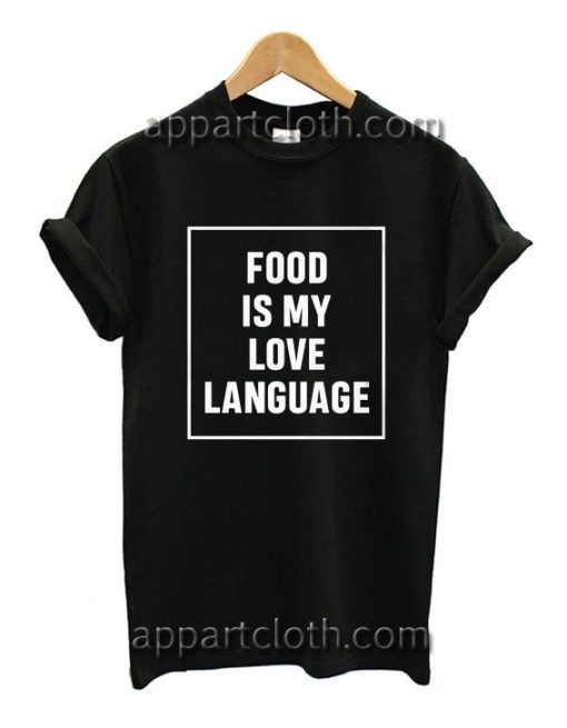 Food Is My Love Language Funny Shirts