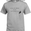 How We Dress Does Not Mean Yes Funny Shirts