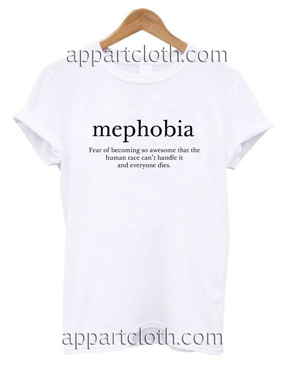 Mephobia Funny Shirts