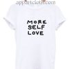 More Self Love Funny Shirts