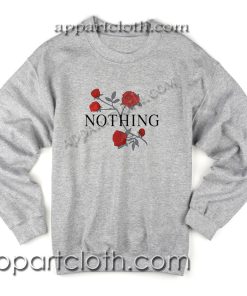 Nothing Rose Unisex Sweatshirts
