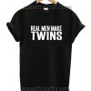 Real Men Make Twins Funny Shirts