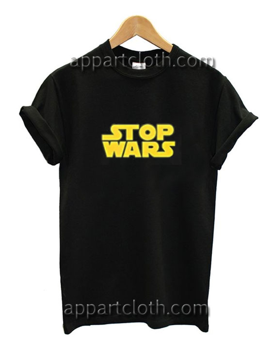 Stop Wars Funny Shirts