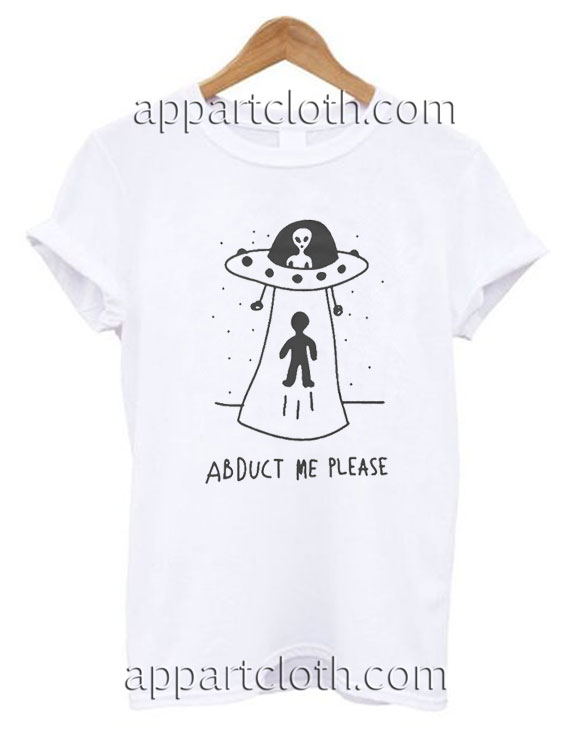 Abduct Me Alien Space Funny Shirts