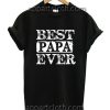 Best Papa Ever Funny Shirts