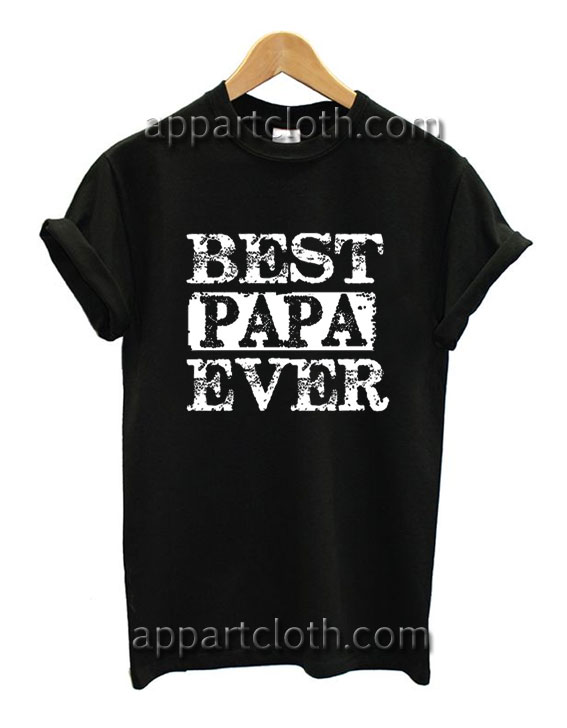 Best Papa Ever Funny Shirts
