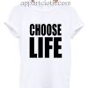 CHOOSE LIFE Funny Shirts