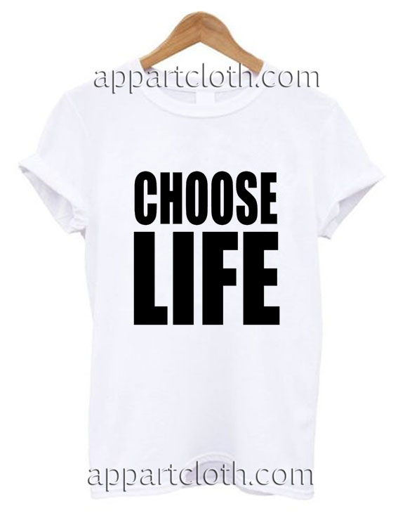 CHOOSE LIFE Funny Shirts
