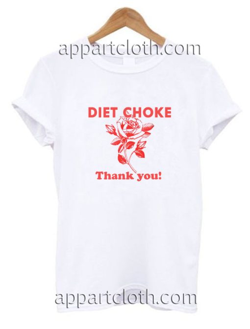 Diet choke thank you Funny Shirts