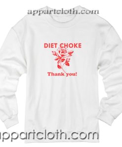 Diet choke thank you Unisex Sweatshirts