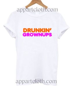 Drunkin Grownups Funny Shirts