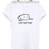 I Can't Adult Today Funny Shirts