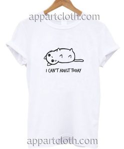 I Can't Adult Today Funny Shirts