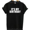 It's My Birthday Funny Shirts