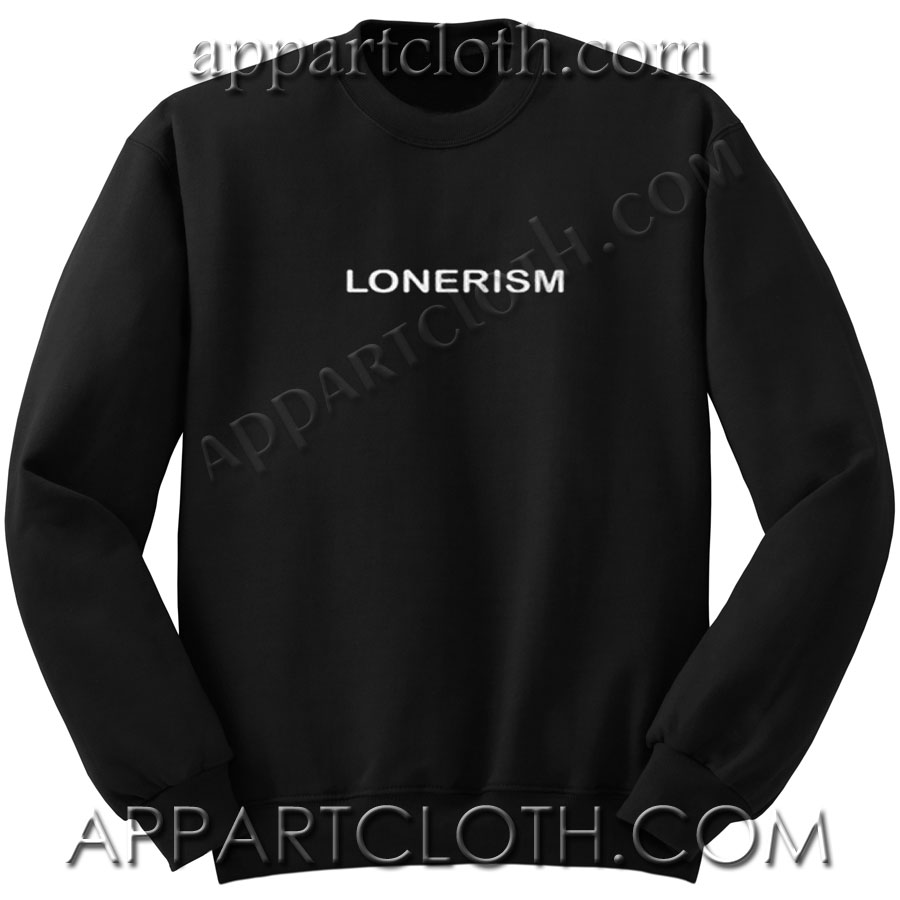 Lonerism Unisex Sweatshirts