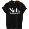 Nah Rosa Parks Funny Shirts