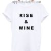 Rise And Wine Funny Shirts