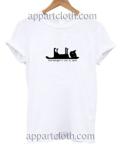 Schrodinger's Cat Is Dead Funny Shirts