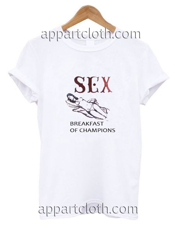 sex breakfast of champions shirt mens