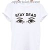 Stay Dead Funny Shirts