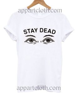 Stay Dead Funny Shirts