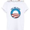 Yes We Can Barack Obama Funny Shirts