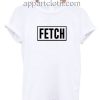 Fetch Funny Shirts