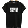 Future Doctor Funny Shirts