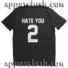 Hate You 2 Funny Shirts