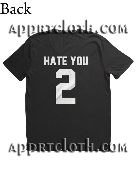 Hate You 2 Funny Shirts