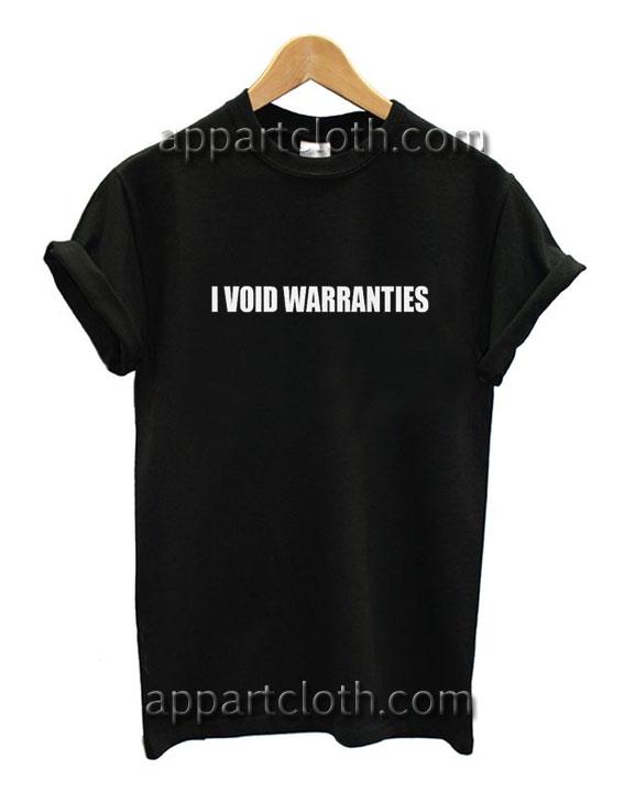 I Void Warranties Funny Shirts