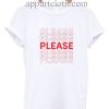 Please Please Please Funny Shirts