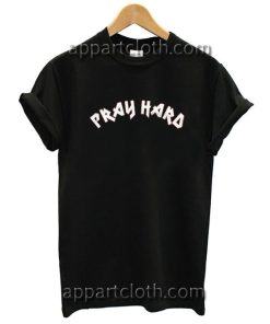 Pray Hard Funny Shirts