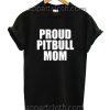 Proud Pitbull Mom Funny Shirts