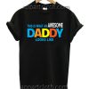 This is what an Awesome Daddy Looks Like Funny Shirts