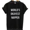 World's okayest napper Funny Shirts