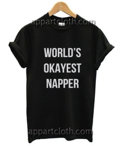World's okayest napper Funny Shirts