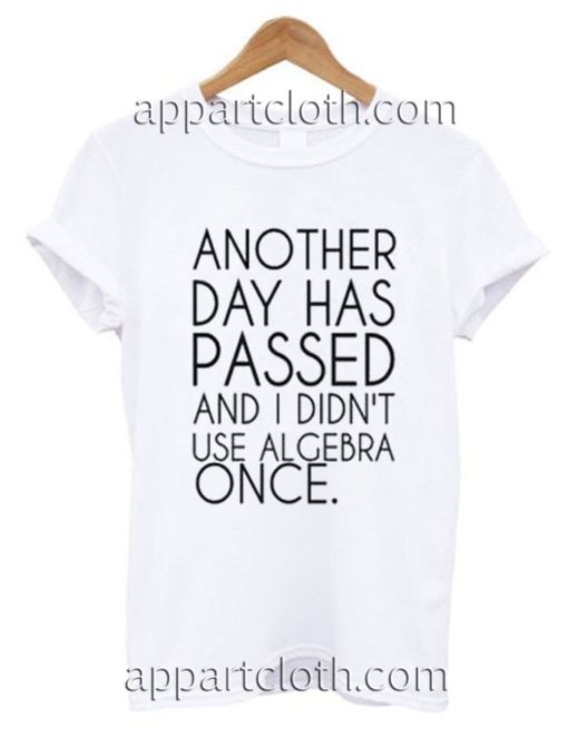 Another Day Has Passed Funny Shirts