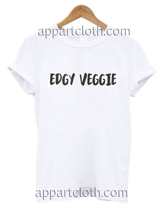 Edgy veggie Funny Shirts