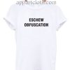 Eschew Obfuscation Funny Shirts