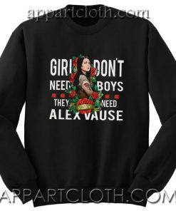 Girl Don't Need Boys They Need Alex Vause Unisex Sweatshirts