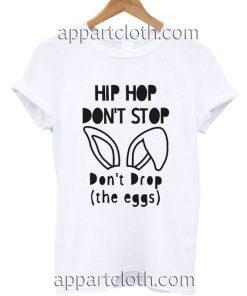 Hip Hop Don't Stop Funny Shirts